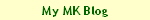My MK Blog