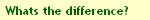 Whats the difference?
